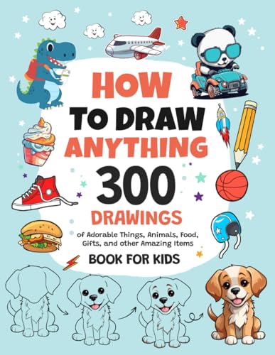 How to Draw Anything: 300 Drawings of Adorable Things