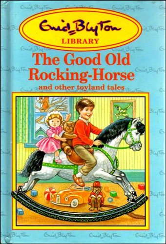The Good Old Rocking Horse and other toyland tales