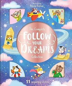 The Complete Follow Your Dreams Collection